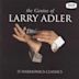 Genius of Larry Adler: 15 Harmonica Classics