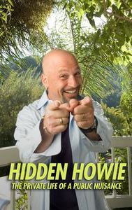 Hidden Howie: The Private Life of a Public Nuisance