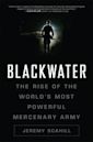 Blackwater: The Rise of the World's Most Powerful Mercenary Army