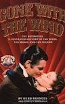 Gone With the Wind: the Definitive Illustrated History of the Book, the Movie, and the Legend