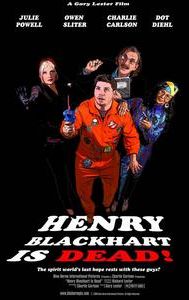 Henry Blackhart Is Dead!