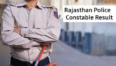 Rajasthan Police Constable result declared at police.rajasthan.gov.in – Here’s how to check