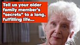 Tell Us Your Older Family Member's "Secret" For Living A Long, Fulfilled Life