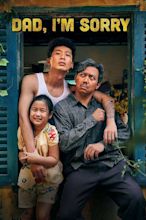 ‎Dad, I'm Sorry (2021) directed by Trấn Thành, Vũ Ngọc Đãng • Reviews ...