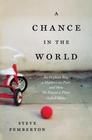 A Chance in the World: An Orphan Boy, a Mysterious Past, and How He Found a Place Called Home