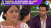 Mangal Lakshmi update: Adit shocks Mangal by informing her about their marriage coming to an end