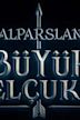 Alparslan: Büyük Selçuklu