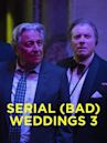 Serial (Bad) Weddings 3