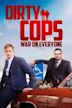 Dirty Cops: War On Everyone