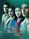 Ankur Arora Murder Case