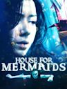 House for Mermaids