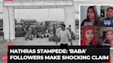 Hathras Mishap: 'He is divine…', 'Bhole Baba' followers make shocking claim; say 'stampede' was people’s fault