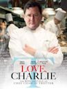 Love, Charlie: The Rise and Fall of Chef Charlie Trotter