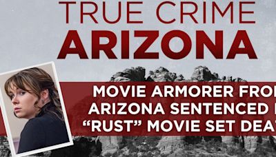 True Crime Arizona Podcast: Movie armorer from Arizona sentenced for ‘Rust’ movie set death