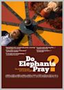 Do Elephants Pray?