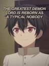 The Greatest Demon Lord Is Reborn as a Typical Nobody