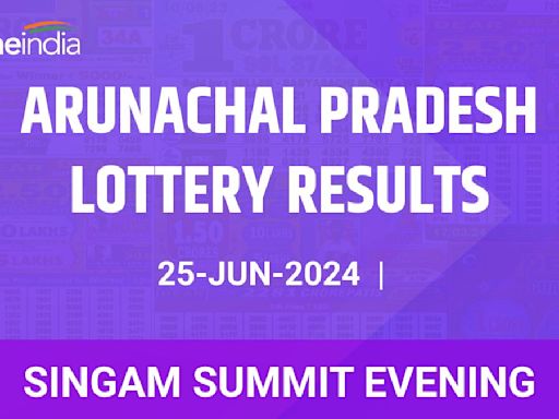 Arunachal Pradesh Lottery Singam Summit Evening Winners June 25 - Check Results