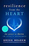 Resilience from the Heart: The Power to Thrive in Life's Extremes