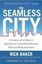 The Seamless City: A Conservative Mayor's Approach to Urban Revitalization that Can Work Anywhere