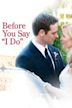 Before You Say I Do