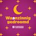 Waanzinnig Gedroomd 2016: De Allergrootste Hits