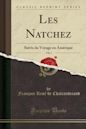 Les Natchez, Vol. 4: Suivis Du Voyage En Am�rique (Classic Reprint)