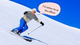 Things You’ll Never Hear A Ski Bum Say