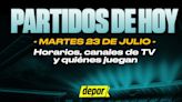 Partidos de fútbol del martes 23 de julio: quiénes juegan, horarios y canales TV