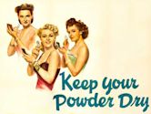 Keep Your Powder Dry