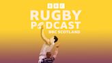 Listen to latest BBC Scotland Rugby podcast