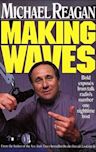 Making Waves: Bold Exposes from Talk Radio's Number One Nighttime Host