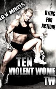 Ten Violent Women: Part Two