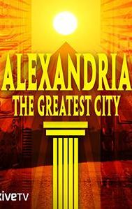 Alexandria: The Greatest City