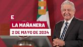 La 'Mañanera' hoy en vivo de López Obrador: Temas de la conferencia del 2 de mayo de 2024