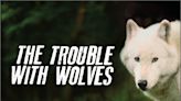 ‘The Trouble With Wolves’ Brings Apex Predator’s Plight to Documentary Showcase