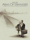 Into the Arms of Strangers: Stories of the Kindertransport