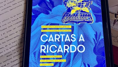 Vuelven a circulación las 'Cartas a Ricardo', el testimonio amoroso de Rosario Castellanos