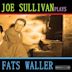 Joe Sullivan Plays Fats Waller