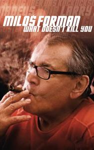 Milos Forman - What Doesn't Kill You