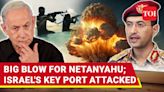 Israel's Crucial Port 'Bombed'; Houthis, Iraqi Resistance Launch Mega Strike | International - Times of India Videos