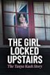 The Girl Locked Upstairs: The Tanya Kach Story