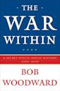 The War Within: A Secret White House History, 2006-08