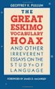 The Great Eskimo Vocabulary Hoax and Other Irreverent Essays on the Study of Language