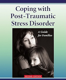Coping with Post-Traumatic Stress Disorder: A Guide for Families