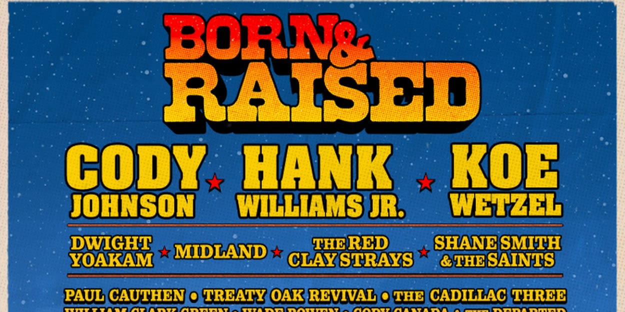 Born & Raised Festival Includes Cody Johnson, Hank Williams Jr., and More