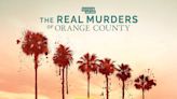 Where To Watch All Episodes of Oxygen's The Real Murders of Orange County
