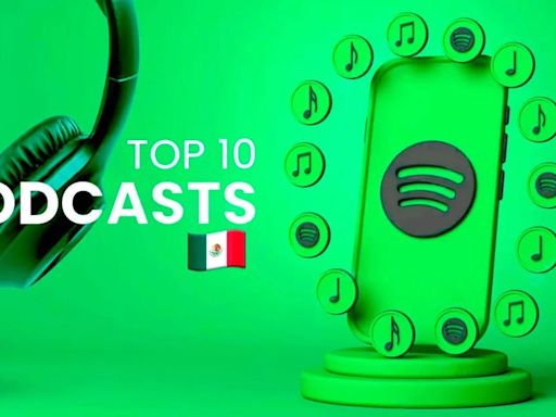 Los mejores podcasts de Spotify México para escuchar este día