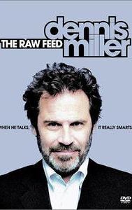 Dennis Miller: The Raw Feed