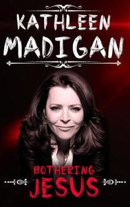 Kathleen Madigan: Bothering Jesus