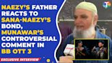 BB OTT 3 Finalist Naezy’s Father Is Disappointed With Munawar Faruqui’s ‘Ration’ Comment - Exclusive